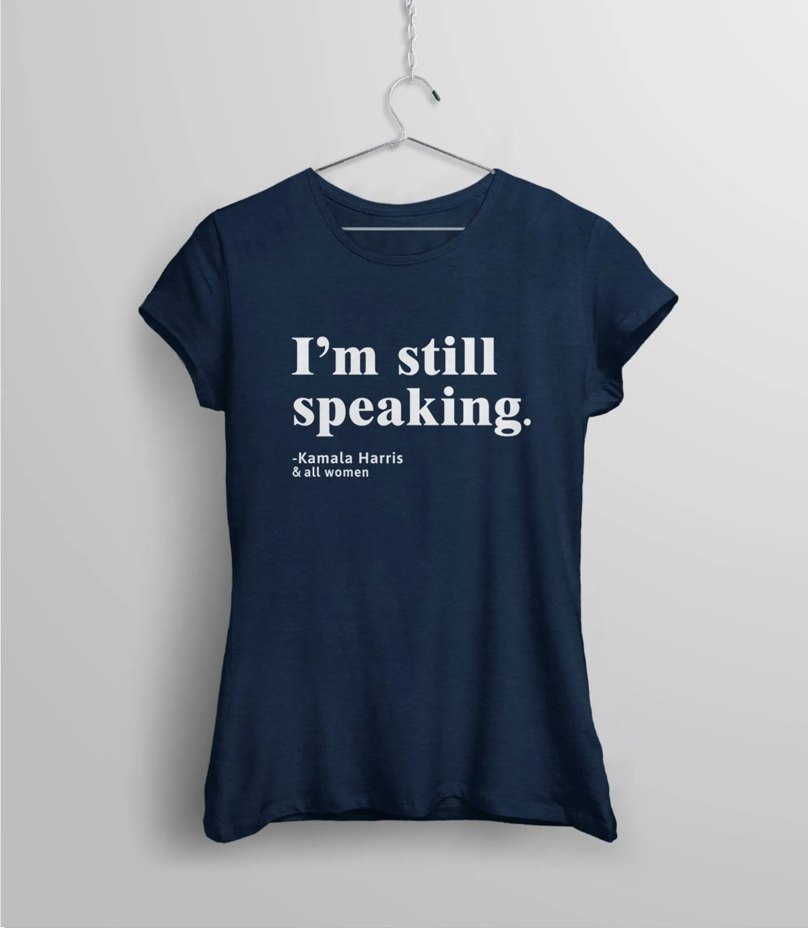 I'm Still Speaking Shirt for Women
