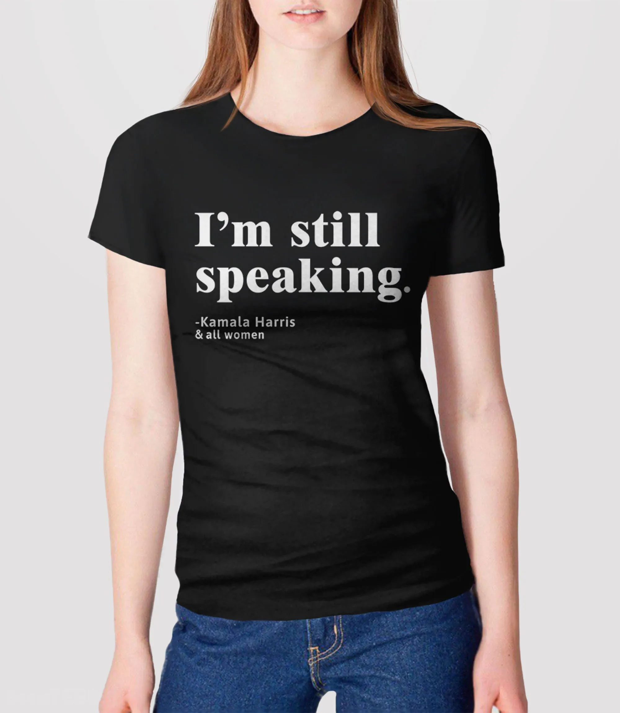 I'm Still Speaking Shirt for Women
