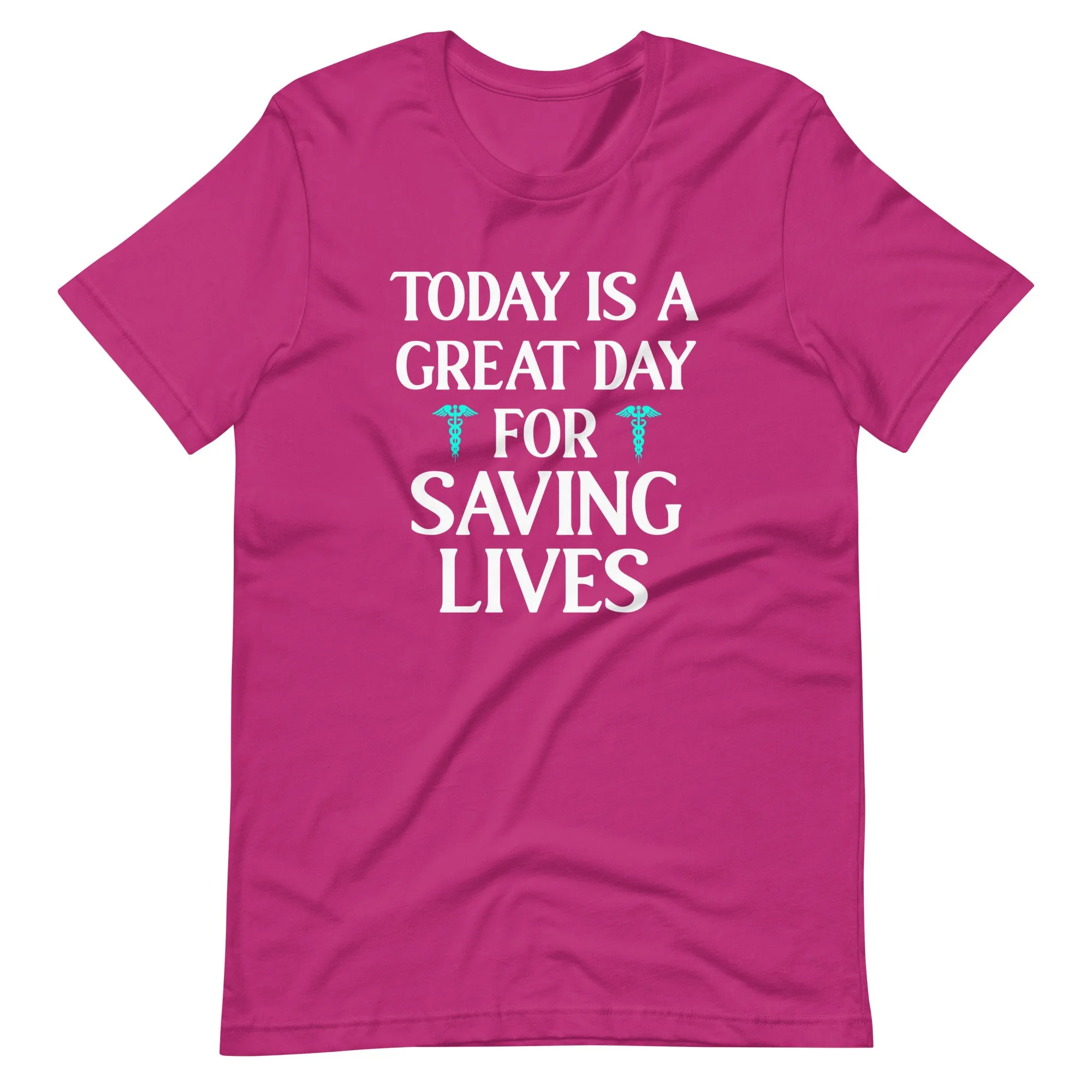 Today Is A Great Day For Saving Lives Shirt